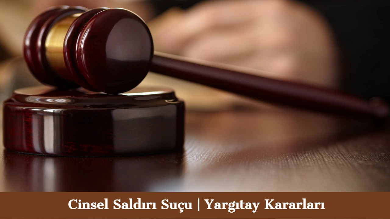 Cinsel Saldırı Suçu Yargıtay Kararları