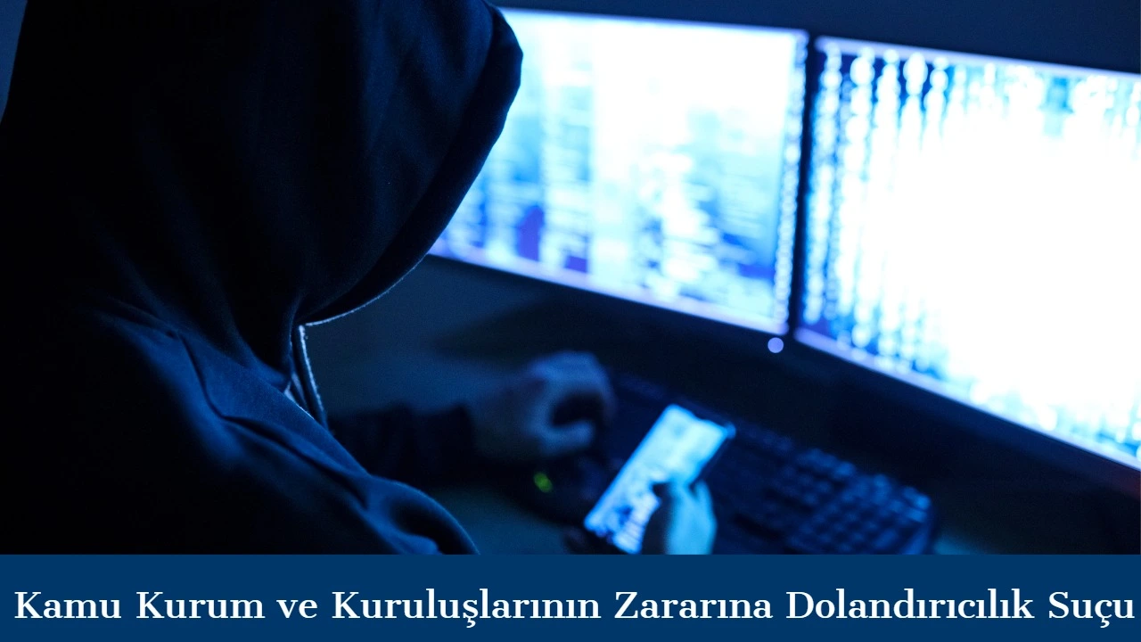 Kamu Kurum ve Kuruluşlarının Zararına Dolandırıcılık Suçu (TCK m.158/1-e)